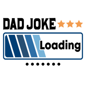 Dad Joke Loading Design - DTF Ready To Press
