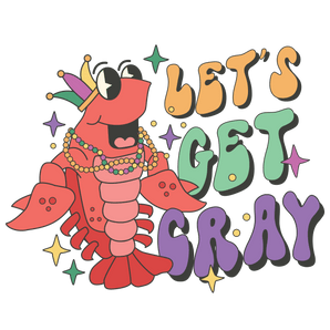 Let's Get Gray Mardi Gras Design - DTF Ready To Press