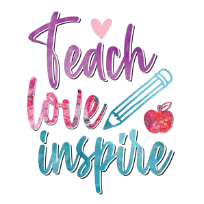 Teach Love Inspire Teacher DTF Ready Press V1 | Iris DTF