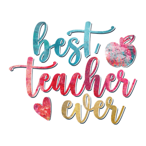 Best Teacher Ever Design DTF-Ready to Press V4 | Iris DTF