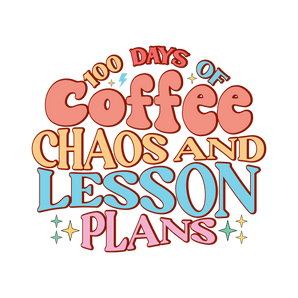 100 Days of Coffee Chaos and Lesson Plans | Iris DTF
