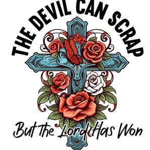 The Devil Can Scrap But the Lord Has Won Design | Iris DTF