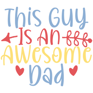This Guy is an Awesome Dad Design | Iris DTF