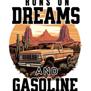 Runs on Dreams and Gasoline Design | Iris DTF