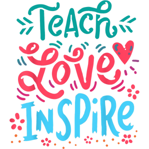Teach Love Inspire DTF Design Ready to Press V3 | Iris DTF