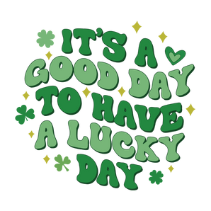 It's a Good Day for a Lucky Day | Iris DTF