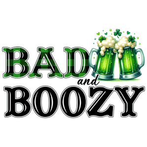 Saint Patrick's Day Bad and Boozy Design | Iris DTF
