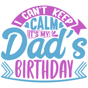 It's My Dad's Birthday Design - DTF Ready To Press