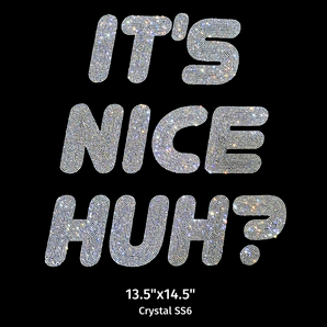 24013 It's Nice Huh? Rhinestone | Iris DTF