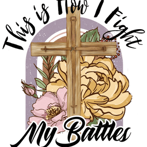 This is How I Fight My Battles - Western Design | Iris DTF
