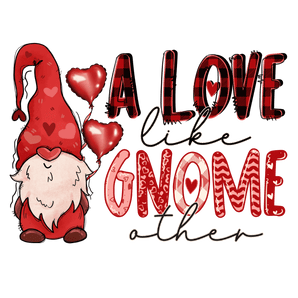 A Love Like Gnome Other - Valentine's Design | Iris DTF