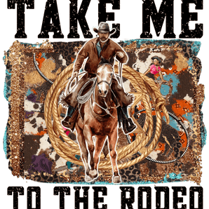 Take Me to the Rodeo Western Design | Iris DTF
