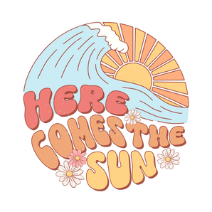 Here Comes the Sun Design DTF-Ready to Press | Iris DTF