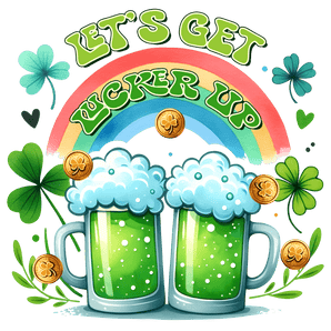 Saint Patty's Day - Let's Get Lucked Up Design | Iris DTF