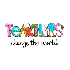 Teachers Change the World DTF Ready to Press V2 | Iris DTF