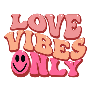 Love Vibes Only Valentine's Day Design | Iris DTF