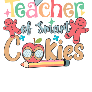 Teacher Of Smart Cookies Design - DTF Ready To Press
