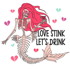 Love Stink - Let's Drink Valentine's Day Design | Iris DTF