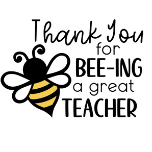 Thank You for Bee-ing a Great Teacher Design | Iris DTF