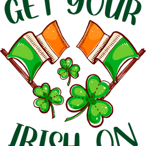 Get Your Irish On Saint Patrick's Day Design | Iris DTF
