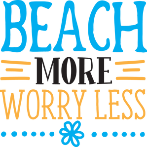 Beach More Worry Less Design DTF-Ready to Press | Iris DTF