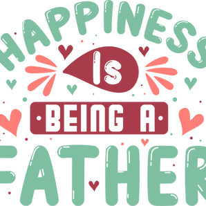 Happiness is Being a Father Design | Iris DTF