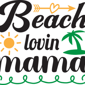 Beach Lovin Mama Design - DTF Ready To Press