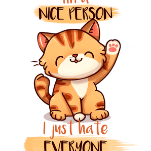 I'm a Nice Person Just Hate Everyone Cat Design | Iris DTF