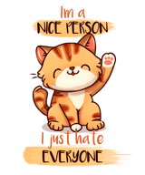 I'm a Nice Person Just Hate Everyone Cat Design | Iris DTF
