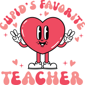 Cupid's Favorite Teacher Design - DTF Ready To Press