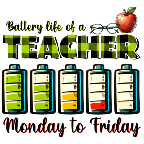 Battery Life Of A Teacher Design - DTF Ready To Press