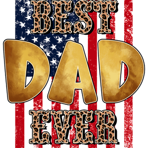 Best Dad Ever Design DTF-Ready to Press | Iris DTF