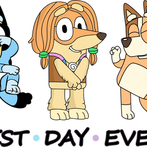 Best Day Ever Bluey Design - DTF Ready To Press