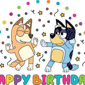 Bluey And Bingo Happy Birthday Design - DTF Ready To Press