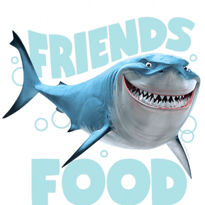 Finding Nemo Fish Are Friends Not Food Design | Iris DTF