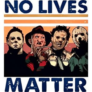 Halloween No Lives Matter Design - DTF Ready To Press