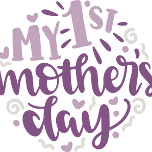 1'st Mother's Day Design - DTF Ready To Press