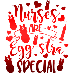 Nurses Are Egg-stra Special Easter Design | Iris DTF