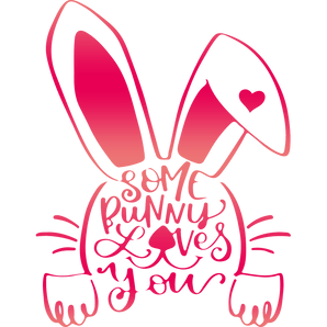 Some Bunny Loves You Easter Design | Iris DTF