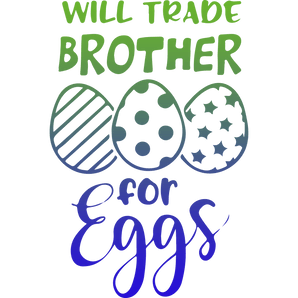 Will Trade Brother for Eggs Easter Design | Iris DTF
