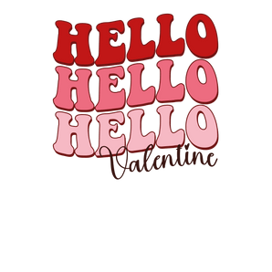Hello Valentine's Day Design - DTF Ready To Press