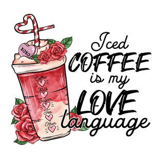 Iced Coffee is My Love Language Valentine's Day | Iris DTF