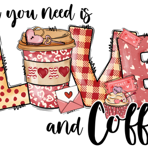 All You Need is Love and Coffee Valentine's Day | Iris DTF