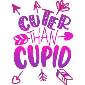 Cuter Than Cupid Valentine's Day Ready to Press | Iris DTF