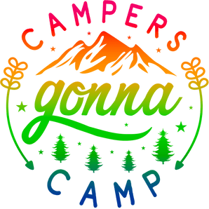 Campers Gonna Camp Design - DTF Ready To Press