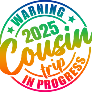2025 Funny Cousin Trip Design - DTF Ready To Press