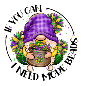 Need More Beads Mardi Gras Gnome Design | Iris DTF