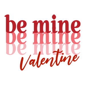 Be Mine Valentine Couple Design - DTF Ready To Press