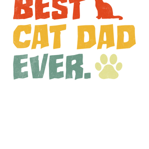 Best Cat Dad Ever Design DTF-Ready to Press V3 | Iris DTF