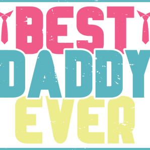 Best Daddy Ever Design DTF-Ready to Press | Iris DTF